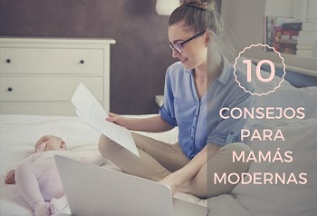 10 consejos para las mam�s modernas